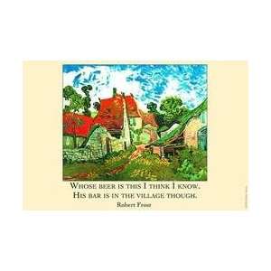   know his beer is in the village though   Robert Frost 12x18 Giclee on