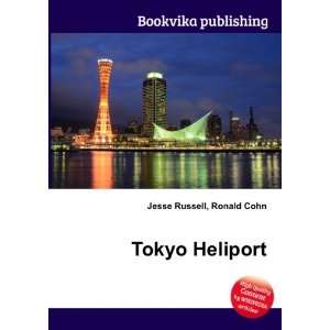  Tokyo Heliport Ronald Cohn Jesse Russell Books