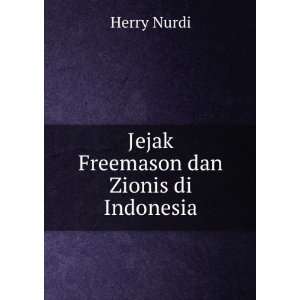    Jejak Freemason dan Zionis di Indonesia Herry Nurdi Books