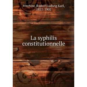   constitutionnelle Rudolf Ludwig Karl, 1821 1902 Virchow Books