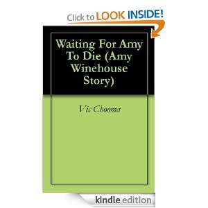 Waiting For Amy To Die (Amy Winehouse Story) Vic Chooma  