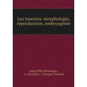  Les Insectes morphologie, reproduction, embryogÃ©nie A 