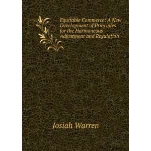   for the Harmoneous Adjustment and Regulation . Josiah Warren Books