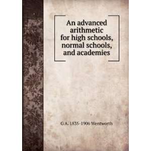   , normal schools, and academies G A. 1835 1906 Wentworth Books