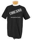 CHICANO STAMPED AT BIRTH CHICANO FOR LIFE NEW T SHIRT