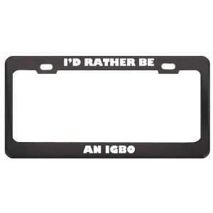 Rather Be An Igbo Nationality Country Flag License Plate Frame Tag 