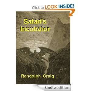 Satans Incubator Randolph Craig  Kindle Store