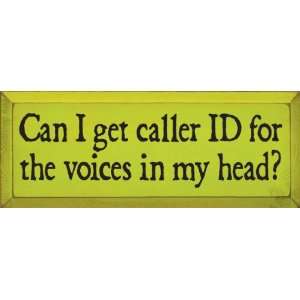   Get Caller ID For The Voices In My Head? Wooden Sign