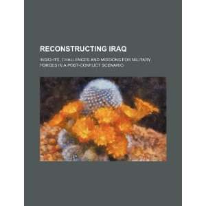 Reconstructing Iraq insights, challenges and missions for 