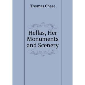 Hellas, Her Monuments and Scenery Thomas Chase  Books