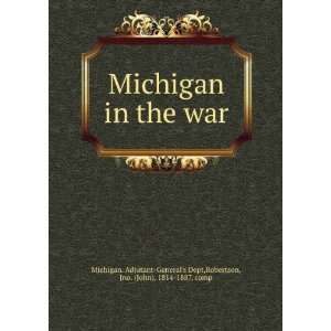  Michigan in the war. Jno. Michigan. Robertson Books
