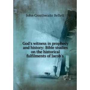   historical fulfilments of Jacobs . John Crosthwaite Bellett Books