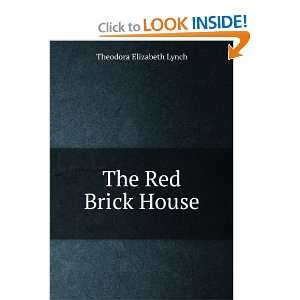  The Red Brick House Theodora Elizabeth Lynch Books