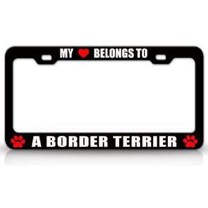 MY HEART BELONGS TO A BORDER TERRIER Dog Pet Steel Metal Auto License 