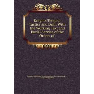 Knights Templar Tactics and Drill With the Working Text and Burial 