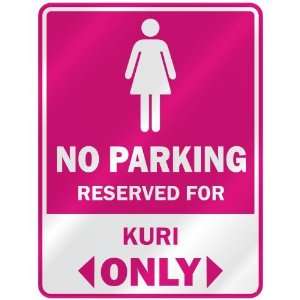  NO PARKING  RESERVED FOR KURI ONLY  PARKING SIGN NAME 