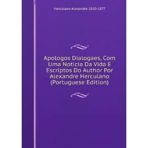  Apologos Dialogaes, Com Uma Noticia Da Vida E Escriptos Do 