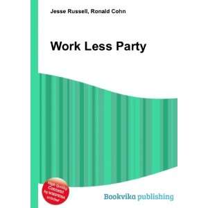  Work Less Party Ronald Cohn Jesse Russell Books