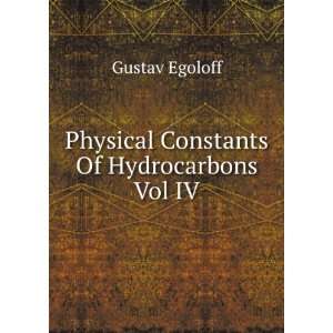 Physical Constants Of Hydrocarbons Vol IV Gustav Egoloff Books