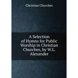   in Christian Churches, by W.L. Alexander Christian Churches Books