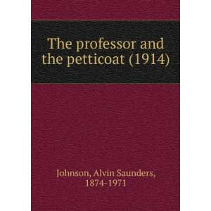 The professor and the petticoat (1914) Alvin Saunders, 1874 1971 