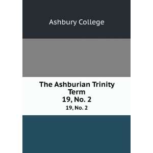    The Ashburian Trinity Term. 19, No. 2 Ashbury College Books