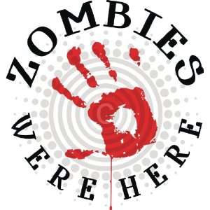  Zombies Were Here Vinyl Decal 