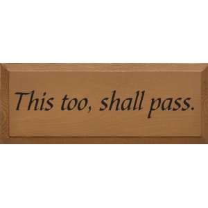  This Too, Shall Pass Wooden Sign