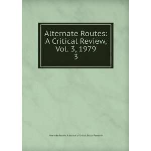  Alternate Routes A Critical Review, Vol. 3, 1979. 3 