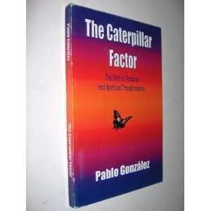    The Caterpillar factor; the path to personal transformation. Books