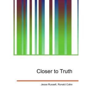  Closer to Truth Ronald Cohn Jesse Russell Books