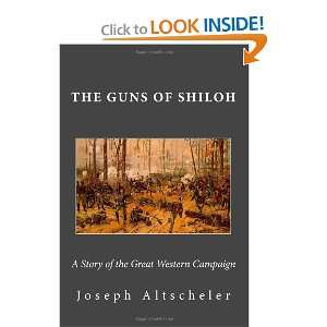The Guns of Shiloh A Story of the Great Western Campaign Joseph A 