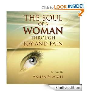The Soul of a Woman Through Joy and Pain Anitra M. Scott  