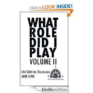 What Role Did I Play Volume II Life Skills for Discussion Mike Siver 