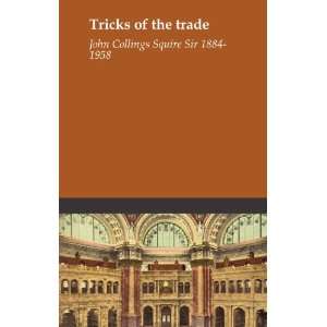 Tricks of the trade John Collings Squire Sir 1884 1958  