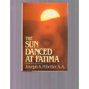  Sun Dances at Fatima, the Joseph A. Pelletier Books