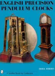 English Precision Pendulum Clocks by Derek Roberts  