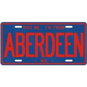 NEW  KISS ME , I AM FROM ABERDEEN  MARYLANDLICENSE PLATE 