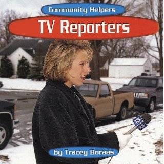 TV Reporters (Community Helpers) by Tracey Boraas (Jan 1, 2006)