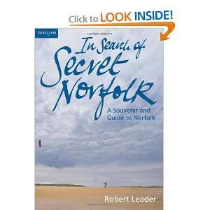 In Search of Secret Norfolk A Souvenir and Guide to Norfolk Robert 