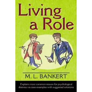  Living a Role (9780741418432) M. L. Bankert Books