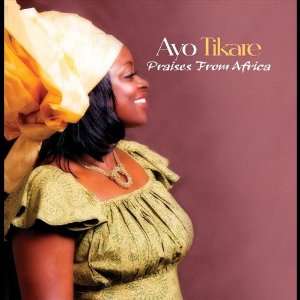  Praises from Africa Ayo Tikare Music