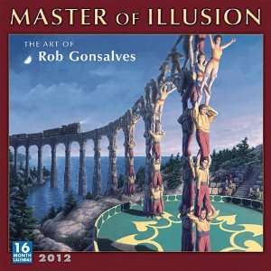  Master of Illusion THE ART OF Rob Gonsalves Wall Calendar 2012 