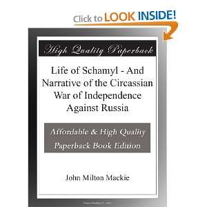  Life of Schamyl   And Narrative of the Circassian War of 
