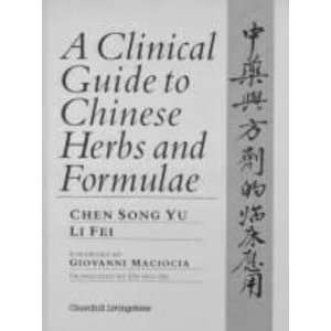   Chinese Herbs and Formulae, 1e (9780443046803) C. Song Yu, L. Fei