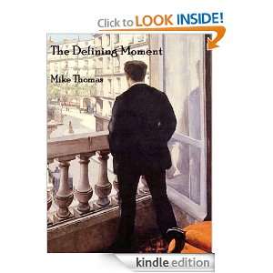 The Defining Moment Mike Thomas  Kindle Store
