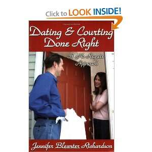 Dating and Courting Done Right Jennifer Richardson 9780882907604 