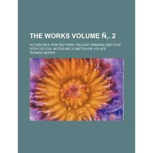  The works Volume Ñ. 2; accurately printed from the last 