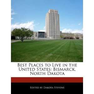  Best Places to Live in the United States Bismarck, North 