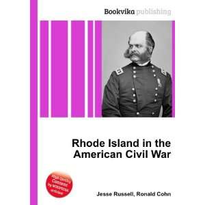  Rhode Island in the American Civil War Ronald Cohn Jesse 